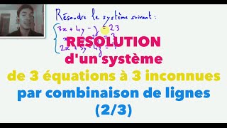 Résolution dun système de 3 équations à 3 inconnues par combinaison de lignes 23 [upl. by Brink]