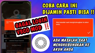 GAGAL LOGIN VSCO MOD ‼️ADA MASALAH SAAT MENGHUBUNGKAN AKUN ANDA  COBA CARA INI PASTI BISA [upl. by Bashemeth]