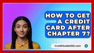 How To Get A Credit Card After Chapter 7  CreditGuide360com [upl. by Rezzani]