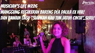 MUSICIANS LIFE 226  MANGGUNG REGULERAN BARENG DEA DALILA EX HIVI amp BAWAIN LAGU DARI HIVISERUU [upl. by Kenyon]