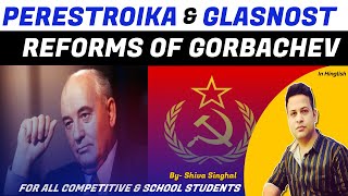 PERESTROIKA amp GLASNOST Reform of Gorbachev l Shiva Singhal [upl. by Hgielek]