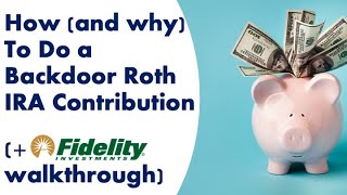 How and why To Do a Backdoor Roth IRA Contribution  Fidelity walkthrough [upl. by Crissy563]