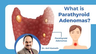 What is Parathyroid Adenomas  Symptoms and Treatment  Dr Anil Kamath Surgical Oncologist [upl. by Morey]