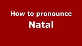 How to pronounce Natal BrazilianPortuguese  PronounceNamescom [upl. by Atalante380]