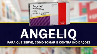 ANGELIQ Como Tomar Para que serve Contra Indicações e Riscos [upl. by Gavin]