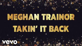 Meghan Trainor  Takin It Back Official Lyric Video [upl. by Amsden131]