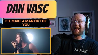 DAN VASC  Ill Make a Man Out of You  First Time REACTION [upl. by Irreg]