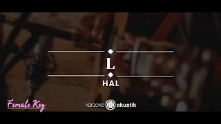 L – Hal KARAOKE ACOUSTIC  FEMALE KEY [upl. by Catto]