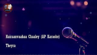 Hairaanvaahaa Chaaley AP Karaoke  Theyra [upl. by Pedro]