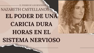 🧠 EL PODER DE LAS CARICIAS EN EL CEREBRO DURA HORAS EN EL SISTEMA NERVIOSO Dra NAZARETH CASTELLANOS [upl. by Drauode]