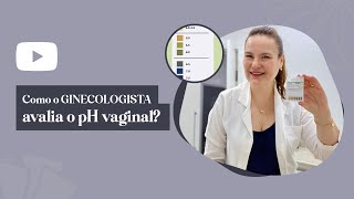 Como o GINECOLOGISTA avalia o pH vaginal [upl. by Wendolyn968]