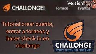 Tutorial como crear cuenta entrar a torneos y hacer check in en Challonge [upl. by Lavern]