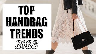 Top 10 Fashion Handbag Trends For 2023 [upl. by Arrim]