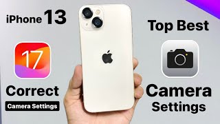 iPhone 13 Top Best Camera Settings on iOS 17 update  iOS 17 Correct Camera Settings [upl. by Aikel]