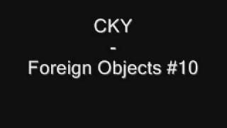 CKY  Foreign Objects 10 [upl. by Graces]