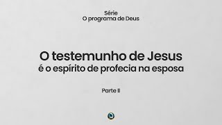 O Testemunho de Jesus é o Espírito de Profecia na Esposa  24082024 [upl. by Renae]