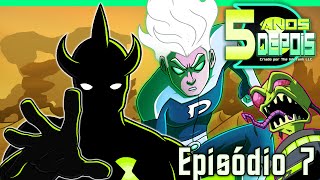 5 ANOS DEPOIS  EPISÓDIO 7  SÉRIE CROSSOVER BEN 10 E DANNY PHANTOM [upl. by Hanahs]