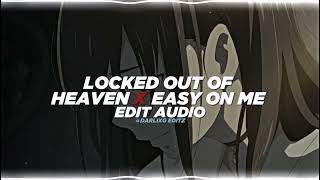 Locked out of heaven x easy on me  bruno mars x adele edit audio [upl. by Ahseryt606]