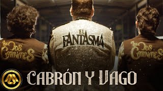 El Fantasma amp Los Dos Carnales  Cabrón y Vago Video Oficial [upl. by Thrift215]