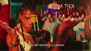 La Palida by Papa Tyga English Lyrics [upl. by Odradlig]