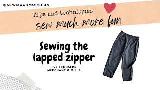 Sewing a Lapped Zipper  Tutorial for the Eve Trousers from Merchant amp Mills [upl. by Sera]