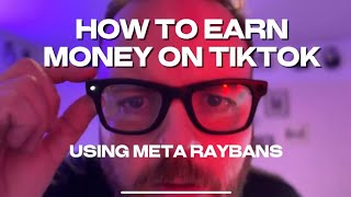 How to Earn £ on TikTok using Meta Rayban smart glasses tiktok creator [upl. by Yelrah]