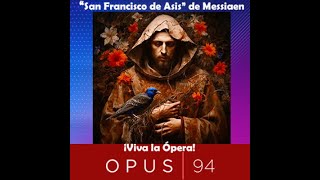 quotSan Francisco de Asísquot de Olivier Messiaen  Podcast  ¡Viva la Ópera Opus 94 [upl. by Josselyn509]