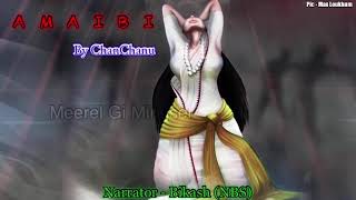 Full scary story “Amaibi” Old Narrative style  Laida singnarubei ngakchao theklubei mahei [upl. by Gasper]