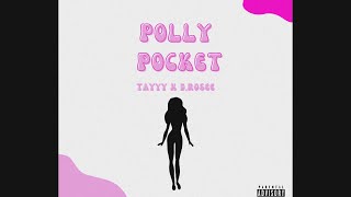 TAYYY Polly Pocket ft DRosee [upl. by Aisitel62]