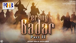 Sirah Nabawiyah 9  Perang Badar Part 2  Khalid Basalamah [upl. by Esyle]