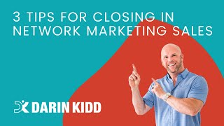 3 Tips for Closing in Network Marketing Sales [upl. by Gun]