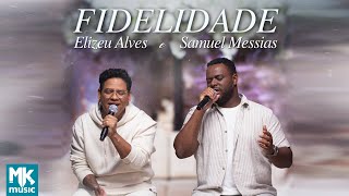 Elizeu Alves e Samuel Messias  Fidelidade Clipe Oficial MK Music [upl. by Mcgray]