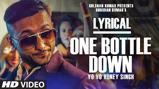 One Bottle Down Full Song with LYRICS  Yo Yo Honey Singh  TSERIES [upl. by Gerhardt]