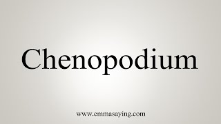 How To Say Chenopodium [upl. by Elamaj475]