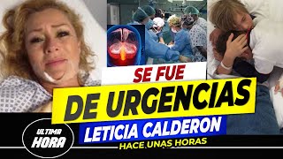 😭❌ 𝗛𝗢𝗦𝗣𝗜𝗧𝗔𝗟𝗜𝗭𝗔𝗗𝗔 Revelan Porque se Llevaron 𝗗𝗘 𝗘𝗠𝗘𝗥𝗚𝗘𝗡𝗖𝗜𝗔 a Leticia Calderón 😢 [upl. by Anom]