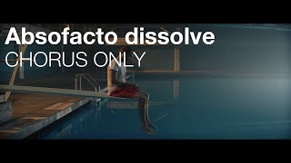 Absofacto  Dissolve  CHORUS ONLY [upl. by Corabella]