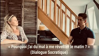 Démo de la technique du dialogue socratique « Pourquoi j’ai du mal à me réveiller le matin  » [upl. by Neu]