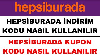 Hepsiburada İndirim Kodu Nasıl Kullanılır  Hepsiburada Kupon Kodu Nasıl Kullanılır [upl. by Aicilas]