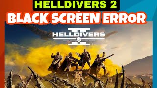 HOW TO FIX Helldivers 2 Black Screen Issue on PC [upl. by Zetrok]