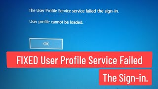 FIXED User Profile Service Failed The Sign In User Profile Cannot Be Loaded [upl. by Nallek]