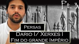 PERSAS pt3 Dario I Xerxes I 300 EspartaTemístocles e LeônidasFim do Império e Características [upl. by Roswell]