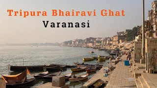 Tripura Bhairavi Ghat  त्रिपुरा भैरवी घाट  Ghats of Varanasi varanasi [upl. by Nosyarg]