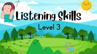 Listening Skills Question and Answer  Level 3  Unit 11  Great Art [upl. by Ahswat]