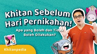 Khitan Sebelum Hari Pernikahan Apa yang Boleh dan Tidak Boleh Dilakukan  KHITANPEDIA [upl. by Aw739]