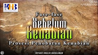 Sirah Nabawiyah 5  Fase Fase Sebelum Kenabian Prosesi Penobatan Kenabian  Khalid Basalamah [upl. by Ayidan]