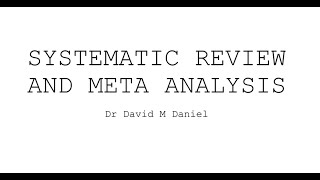 CRITICAL APPRAISAL OF A SYSTEMATIC REVIEW AND META ANALYSIS  Dr David Mathew Daniel [upl. by Etteuqal]