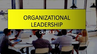 Chapter 8 Organizational Leadership [upl. by Idnahk]