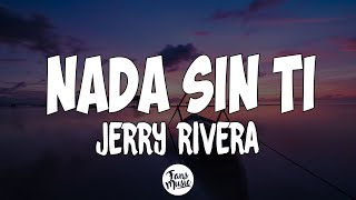 Nada Sin Ti  Jerry Rivera LetraLyrics [upl. by Arrim]