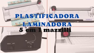 Considerações sobre a mazzilli 5 em 1 Laminadora plastificadora mazzilli  Canal Universo Criativo [upl. by Nonregla]