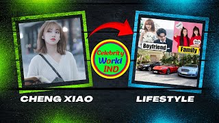 Cheng Xiao 程潇 Lifestyle 2024 Boyfriend Income House Net Worth amp Biography [upl. by Anyal356]